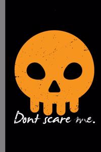 Don't Scare Me