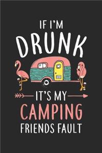 If I'm Drunk It's My Camping Friends Fault