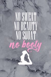 No Sweat No Beauty No Squat No Booty