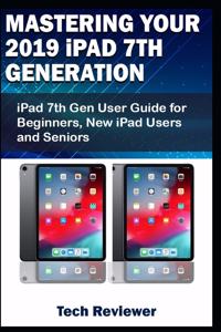 Mastering Your 2019 iPad 7th Generation