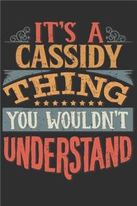 It's A Cassidy Thing You Wouldn't Understand: Want To Create An Emotional Moment For A Cassidy Family Member ? Show The Cassidy's You Care With This Personal Custom Gift With Cassidy's Very Own 