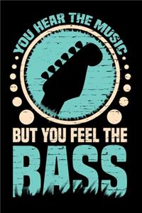 You Hear The Music But You Feel The Bass