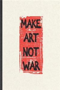 Make Art Not War