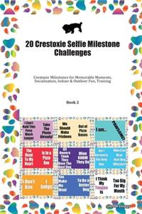 20 Crestoxie Selfie Milestone Challenges: Crestoxie Milestones for Memorable Moments, Socialization, Indoor & Outdoor Fun, Training Book 2