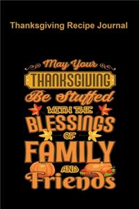 Thanksgiving Recipe Journal May Your Thanksgiving Be Stuffed With The Blessings Of Family And Friends