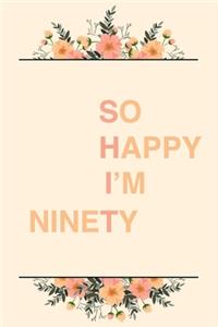 So Happy I'm Ninety