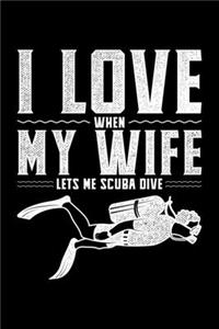 I Love When My Wife Let's Me Scuba Dive