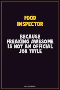 Food Inspector, Because Freaking Awesome Is Not An Official Job Title