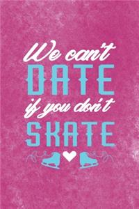 We Can´t Date If You Don´t Skate