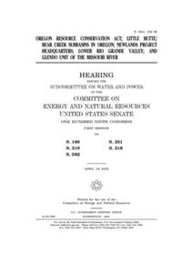 Oregon Resource Conservation Act, Little Butte/Bear Creek subbasins in Oregon, Newlands Project headquarters, Lower Rio Grande Valley, and Glendo Unit of the Missouri River