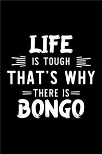 Life Is Tough That's Why There Is Bongo