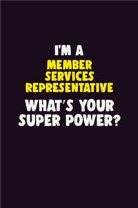 I'M A Member Services Representative, What's Your Super Power?