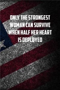 only the strongest woman can survive when half her heart is deployed