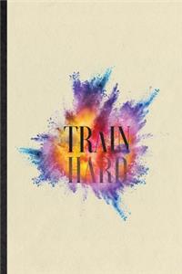 Train Hard
