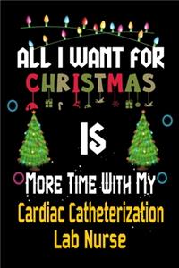 All I want for Christmas is more time with my Cardiac Catheterization Lab Nurse