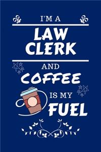 I'm A Law Clerk And Coffee Is My Fuel