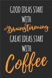 Great Ideas Start With Coffee