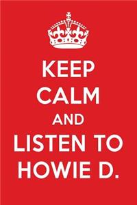 Keep Calm and Listen to Howie D.