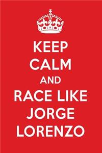 Keep Calm and Race Like Jorge Lorenzo: Jorge Lorenzo Designer Notebook