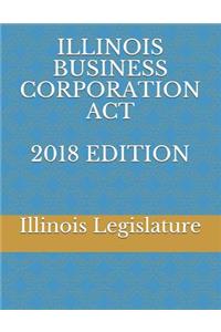 Illinois Business Corporation ACT 2018 Edition