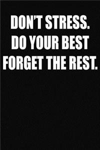 Don't Stress Do Your Best Forget the Rest