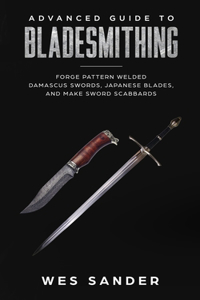 Advanced Guide to Bladesmithing