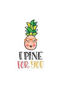 I Pine for You
