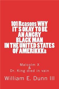 101 Reasons Why It's Okay to Be an Angry Black Man in the United States of Amerikkka
