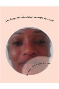 I Am Disciple Mary, the Original Charcter (Newly Revised)