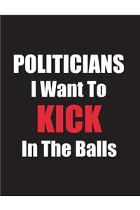 Politicians I Want To Kick In The Balls
