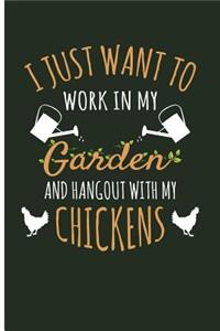 I Just Want To Work In My Garden And Hangout Out With My Chickens