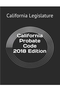 California Probate Code 2018 Edition