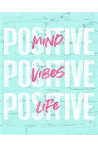 Positive Mind Positive Vibes Positive Life