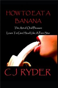 How To Eat A Banana
