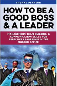 How to be a Good Boss and a Leader