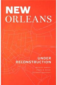 New Orleans Under Reconstruction: The Crisis of Planning