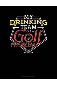 My Drinking Team Has a Golf Problem
