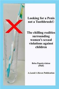 Looking for a Penis, Not a Toothbrush(c) the Chilling Realities Surrounding Women's Sexual Violations Against Children