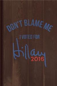 Don't Blame Me I Voted for Hillary Vintage Journal Notebook