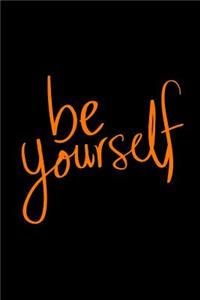 Be Yourself
