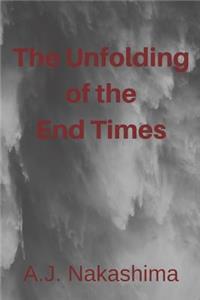 The Unfolding of the End Times
