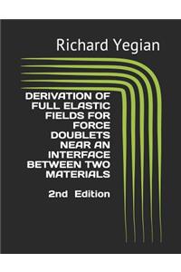 Derivation of Full Elastic Fields for Force Doublets Near an Interface Between Two Materials