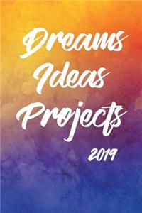 Dreams Ideas Projects 2019
