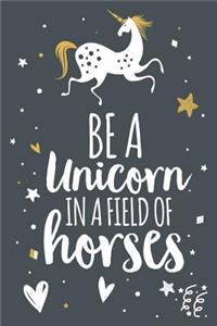 Be a Unicorn in a Field of Horses