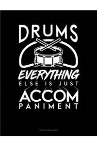 Drums, Everything Else Is Just Accompaniment