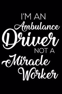 I'm an Ambulance Driver Not a Miracle Worker