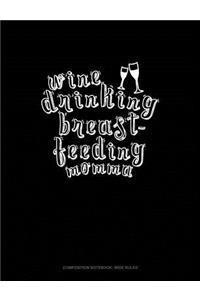 Wine Drinking Breastfeeding Momma