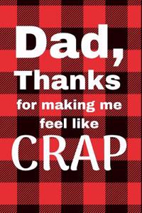 Dad Thanks for Making Me Feel Like Crap