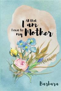 Barbara All That I Am I Owe to My Mother
