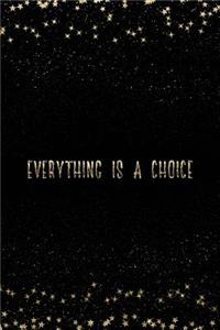 Everything Is a Choice
